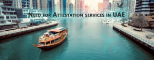 Need-for-Attestation-services-in-UAE