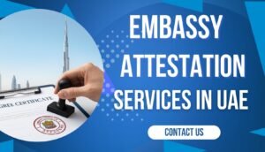 embassy attestation in dubai
